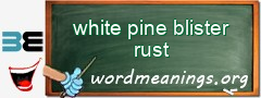 WordMeaning blackboard for white pine blister rust